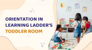 Orientation in Learning Ladder’s toddler room