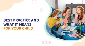 Best Practice and what it means for your child