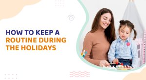 How to keep a Routine During the Holidays