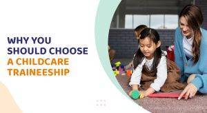 Why you should choose a Childcare Traineeship